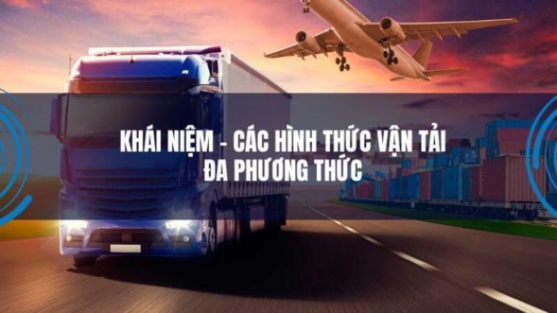 Vận tải đa phương thức là gì?